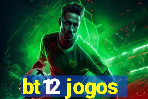 bt12 jogos